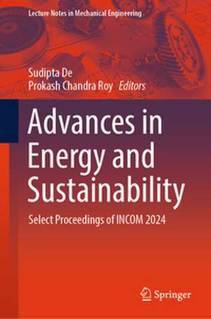 Advances in Energy and Sustainability: Select Proceedings of INCOM 2024 de Sudipta De