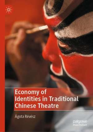 Economy of Identities in Traditional Chinese Theatre de Ágota Révész