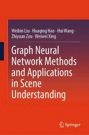 Graph Neural Network Methods and Applications in Scene Understanding de Weibin Liu