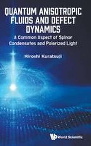QUANTUM ANISOTROPIC FLUIDS AND DEFECT DYNAMICS de Kuratsuji Hiroshi