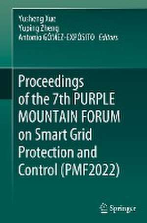 Proceedings of the 7th PURPLE MOUNTAIN FORUM on Smart Grid Protection and Control (PMF2022) de Yusheng Xue