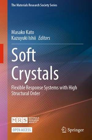 Soft Crystals: Flexible Response Systems with High Structural Order de Masako Kato