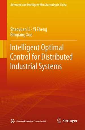 Intelligent Optimal Control for Distributed Industrial Systems de Shaoyuan Li