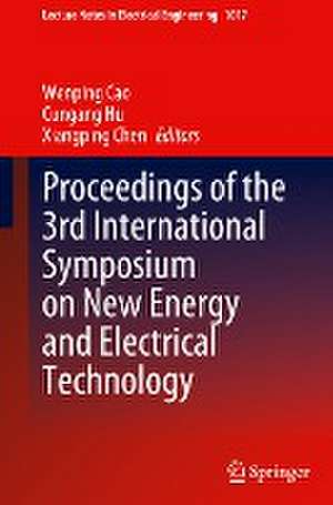 Proceedings of the 3rd International Symposium on New Energy and Electrical Technology de Wenping Cao