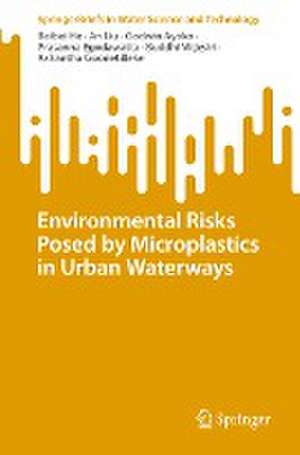 Environmental Risks Posed by Microplastics in Urban Waterways de Beibei He