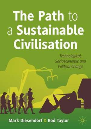 The Path to a Sustainable Civilisation: Technological, Socioeconomic and Political Change de Mark Diesendorf