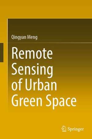 Remote Sensing of Urban Green Space de Qingyan Meng