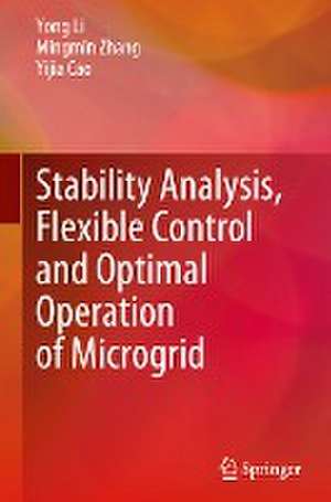 Stability Analysis, Flexible Control and Optimal Operation of Microgrid de Yong Li