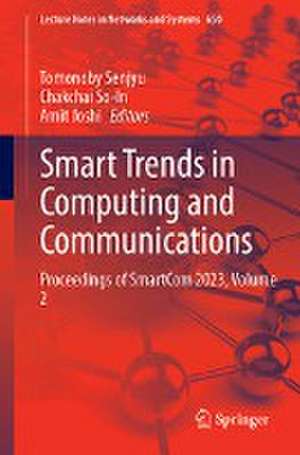 Smart Trends in Computing and Communications: Proceedings of SmartCom 2023, Volume 2 de Tomonobu Senjyu