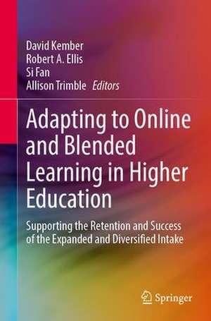 Adapting to Online and Blended Learning in Higher Education: Supporting the Retention and Success of the Expanded and Diversified Intake de David Kember