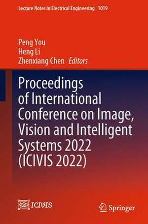 Proceedings of International Conference on Image, Vision and Intelligent Systems 2022 (ICIVIS 2022) de Peng You