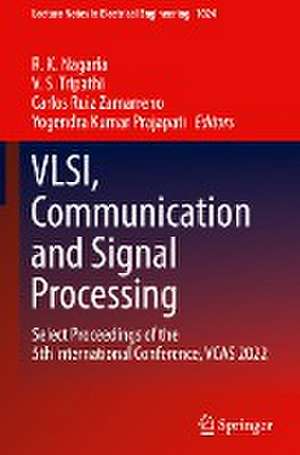 VLSI, Communication and Signal Processing: Select Proceedings of the 5th International Conference, VCAS 2022 de R. K. Nagaria