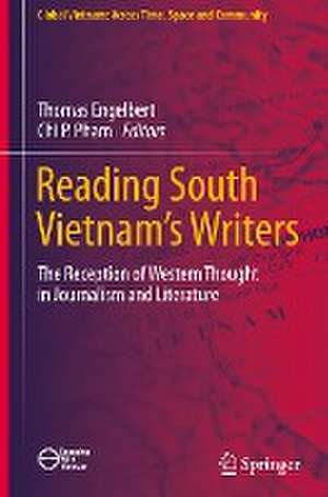 Reading South Vietnam's Writers: The Reception of Western Thought in Journalism and Literature de Thomas Engelbert