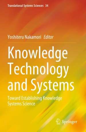 Knowledge Technology and Systems: Toward Establishing Knowledge Systems Science de Yoshiteru Nakamori