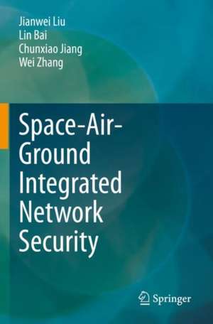 Space-Air-Ground Integrated Network Security de Jianwei Liu