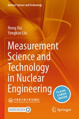 Measurement Science and Technology in Nuclear Engineering de Hong Xia