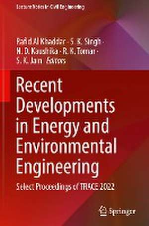 Recent Developments in Energy and Environmental Engineering: Select Proceedings of TRACE 2022 de Rafid Al Khaddar