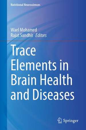 Trace Elements in Brain Health and Diseases de Wael Mohamed