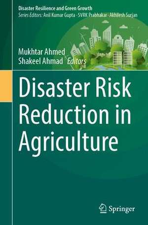 Disaster Risk Reduction in Agriculture de Mukhtar Ahmed