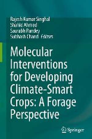 Molecular Interventions for Developing Climate-Smart Crops: A Forage Perspective de Rajesh Kumar Singhal