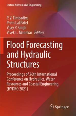Flood Forecasting and Hydraulic Structures de P. V. Timbadiya
