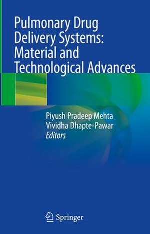 Pulmonary Drug Delivery Systems: Material and Technological Advances de Piyush Pradeep Mehta