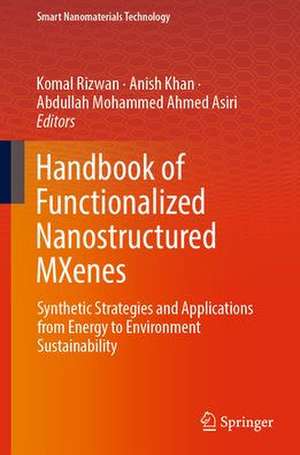 Handbook of Functionalized Nanostructured MXenes: Synthetic Strategies and Applications from Energy to Environment Sustainability de Komal Rizwan