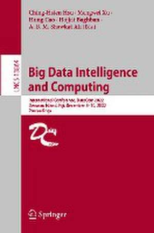 Big Data Intelligence and Computing: International Conference, DataCom 2022, Denarau Island, Fiji, December 8–10, 2022, Proceedings de Ching-Hsien Hsu