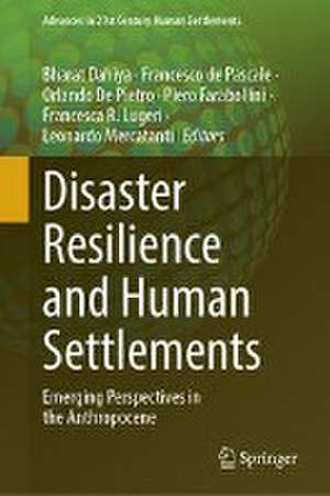 Disaster Resilience and Human Settlements: Emerging Perspectives in the Anthropocene de Bharat Dahiya