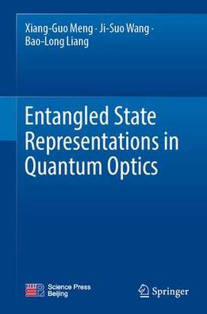 Entangled State Representations in Quantum Optics de Xiang-Guo Meng