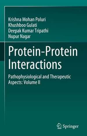 Protein-Protein Interactions: Pathophysiological and Therapeutic Aspects: Volume II de Krishna Mohan Poluri