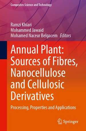 Annual Plant: Sources of Fibres, Nanocellulose and Cellulosic Derivatives: Processing, Properties and Applications de Ramzi Khiari