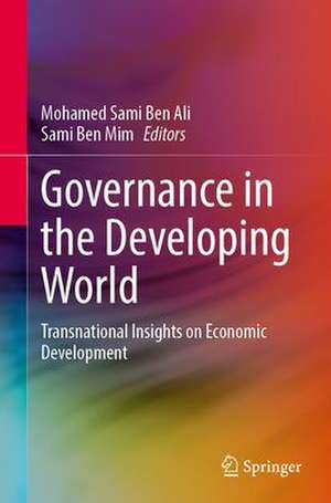 Governance in the Developing World: Transnational Insights on Economic Development de Mohamed Sami Ben Ali