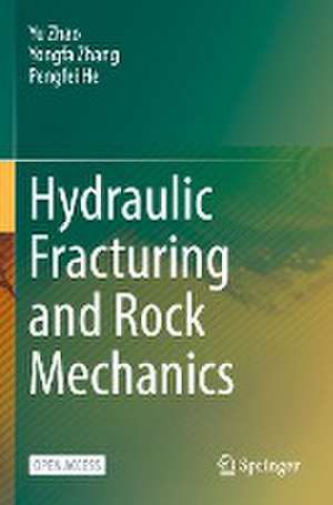 Hydraulic Fracturing and Rock Mechanics de Yu Zhao