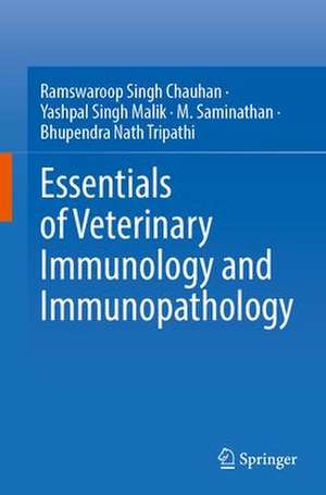 Essentials of Veterinary Immunology and Immunopathology de Ramswaroop Singh Chauhan