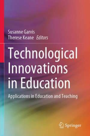 Technological Innovations in Education: Applications in Education and Teaching de Susanne Garvis