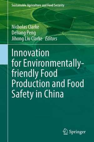 Innovation for Environmentally-friendly Food Production and Food Safety in China de Nicholas Clarke