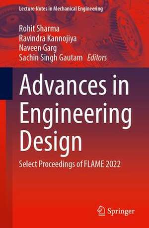 Advances in Engineering Design: Select Proceedings of FLAME 2022 de Rohit Sharma