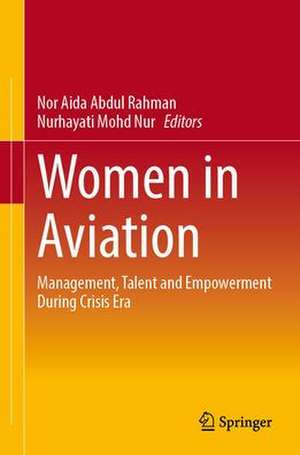 Women in Aviation: Management, Talent and Empowerment During Crisis Era de Nor Aida Abdul Rahman