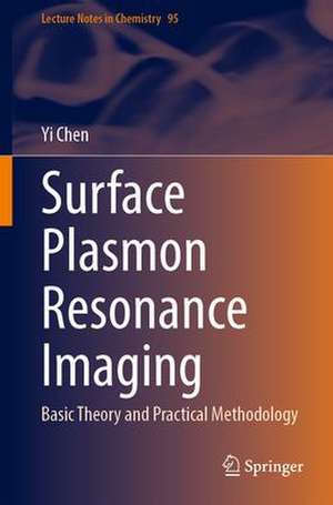 Surface Plasmon Resonance Imaging: Basic Theory and Practical Methodology de Yi Chen