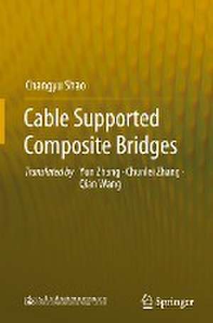 Cable Supported Composite Bridges de Changyu Shao