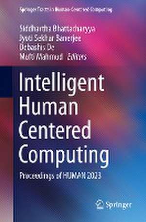 Intelligent Human Centered Computing: Proceedings of HUMAN 2023 de Siddhartha Bhattacharyya