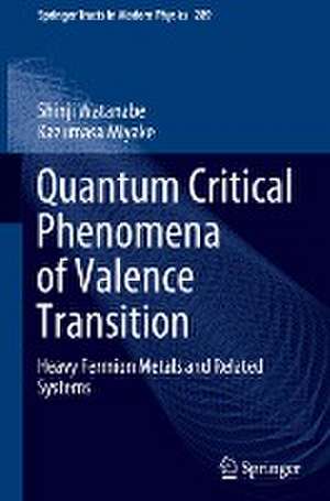 Quantum Critical Phenomena of Valence Transition: Heavy Fermion Metals and Related Systems de Shinji Watanabe