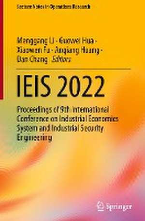 IEIS 2022: Proceedings of 9th International Conference on Industrial Economics System and Industrial Security Engineering de Menggang Li