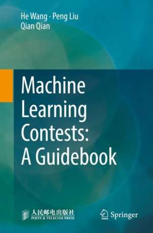 Machine Learning Contests: A Guidebook de Wang He