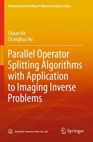 Parallel Operator Splitting Algorithms with Application to Imaging Inverse Problems de Changhua Hu