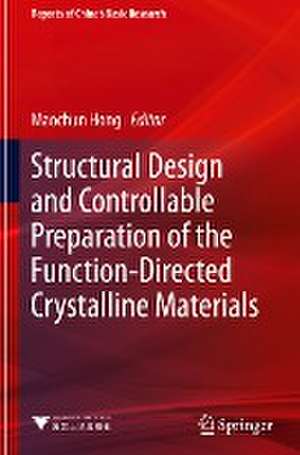 Structural Design and Controllable Preparation of the Function-Directed Crystalline Materials de Maochun Hong