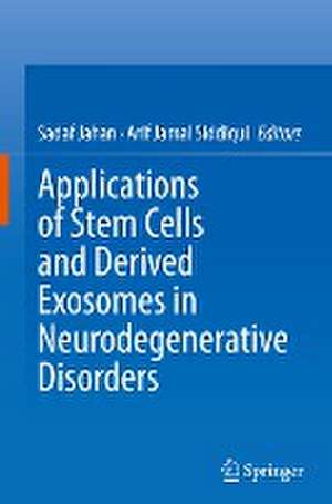 Applications of Stem Cells and derived Exosomes in Neurodegenerative Disorders de Sadaf Jahan