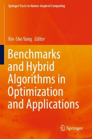 Benchmarks and Hybrid Algorithms in Optimization and Applications de Xin She Yang