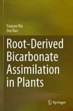Root-Derived Bicarbonate Assimilation in Plants de Yanyou Wu